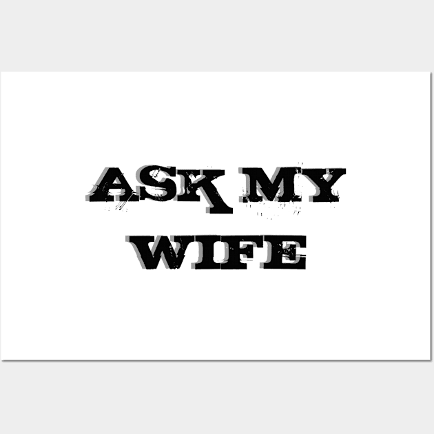 Ask My Wife New Husband Wall Art by TheDaintyTaurus